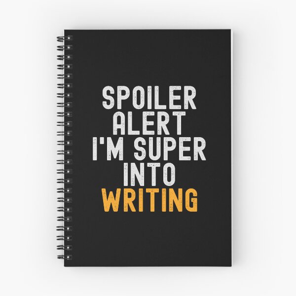 Item preview, Funny Spoiler Alert I'm Super Into Writing designed and sold by kindxinn.