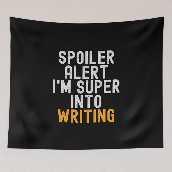 Item preview, Funny Spoiler Alert I'm Super Into Writing designed and sold by kindxinn.