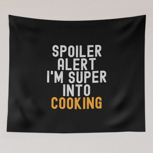 Item preview, Funny Spoiler Alert I'm Super Into Cooking designed and sold by kindxinn.