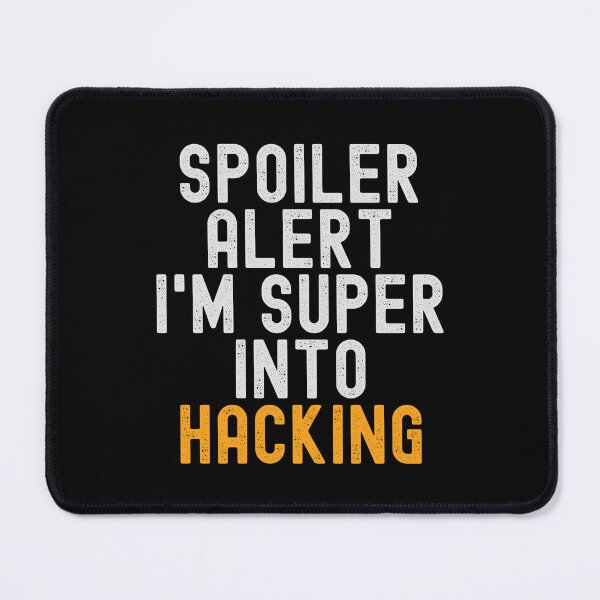 Item preview, Funny Spoiler Alert I'm Super Into Hacking designed and sold by kindxinn.
