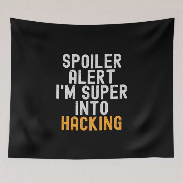 Item preview, Funny Spoiler Alert I'm Super Into Hacking designed and sold by kindxinn.