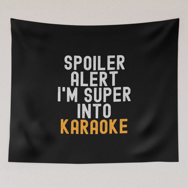 Item preview, Funny Spoiler Alert I'm Super Into Karaoke designed and sold by kindxinn.