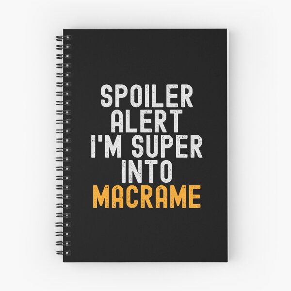 Item preview, Funny Spoiler Alert I'm Super Into Macrame designed and sold by kindxinn.