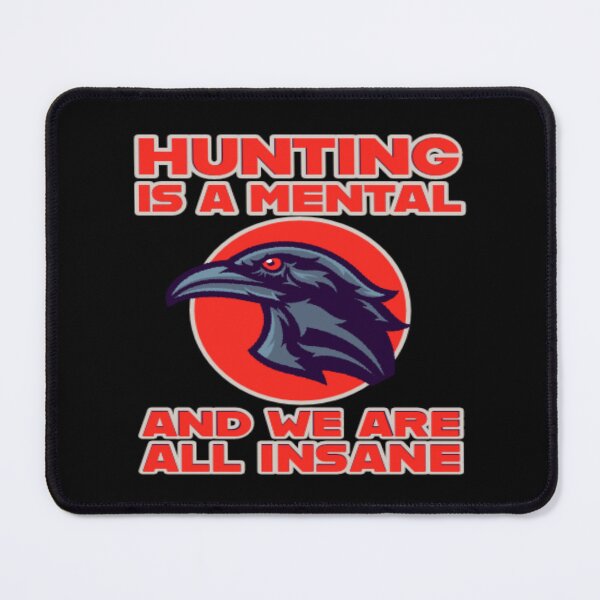 Item preview, hunting is a mental and we are all insane designed and sold by Ahmed Graphic .