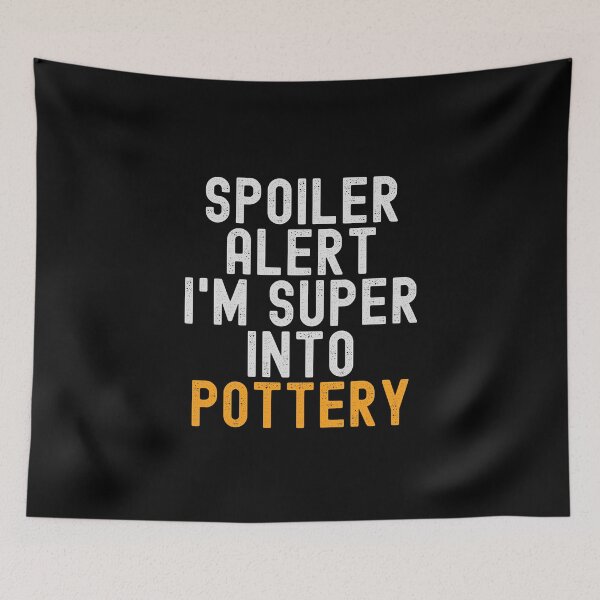 Item preview, Funny Spoiler Alert I'm Super Into Pottery designed and sold by kindxinn.