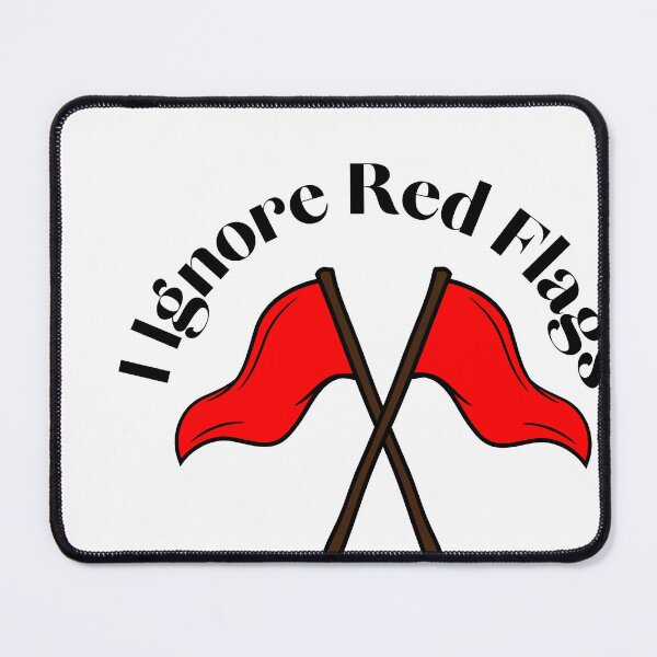 Item preview, I ignore red flags T-shirt designed and sold by Nerdygirlteez.