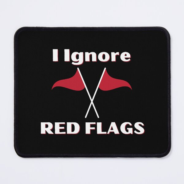 Item preview, I ignore red flags T-shirt designed and sold by Nerdygirlteez.