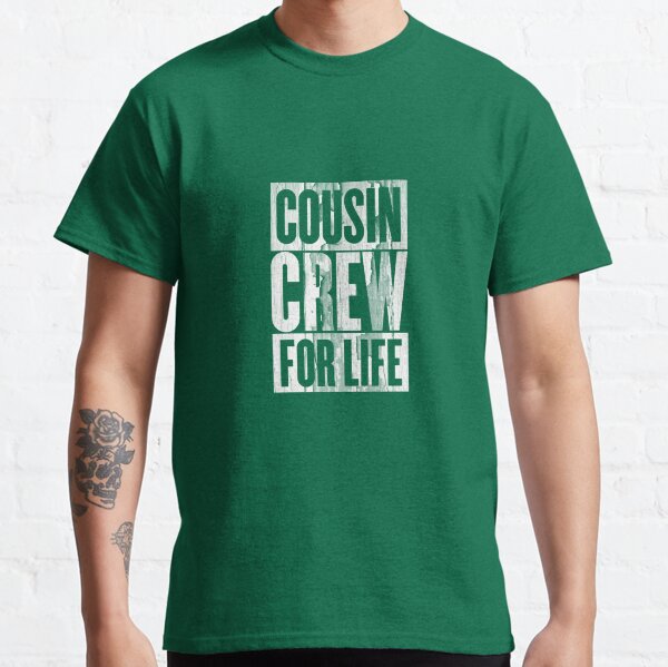 Cousin crew best sale for life shirts