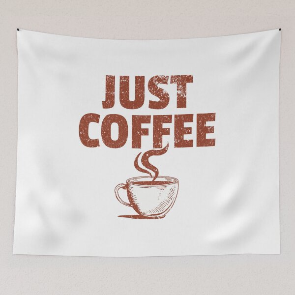 Item preview, Just Coffee - Coffee Humor - Every Day Is A Coffee Day designed and sold by AlanPhotoArt.