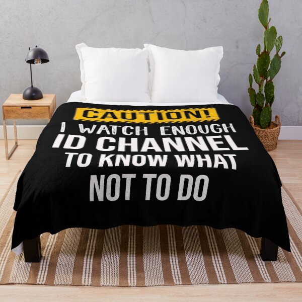 Item preview, Caution I Watch Enough ID Channel To Know What Not To Do designed and sold by design880.