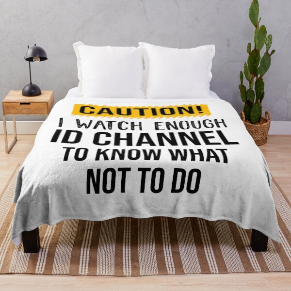 Item preview, Copy of Caution I Watch Enough ID Channel To Know What Not To Do designed and sold by design880.