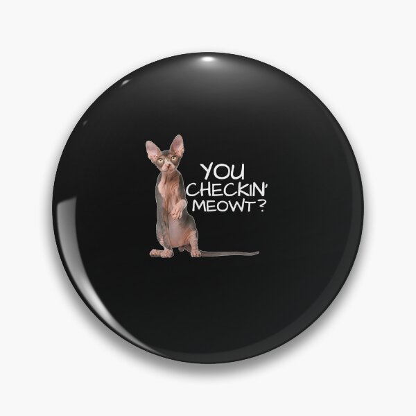 Item preview, You Checkin' Meowt Paws Funny Hairless Cat Spynx designed and sold by kashumiozzie.