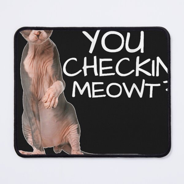 Item preview, You Checkin' Meowt Paws Funny Hairless Cat Spynx designed and sold by kashumiozzie.