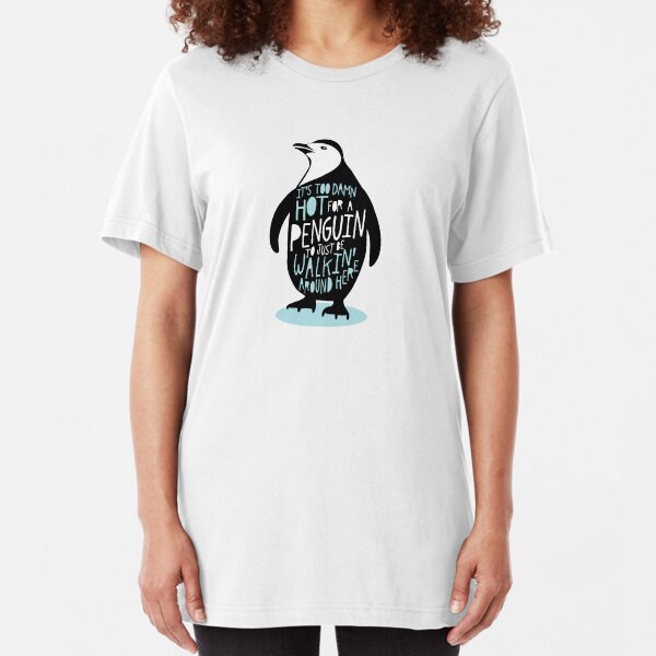 Too Damn Hot Slim Fit T-Shirt