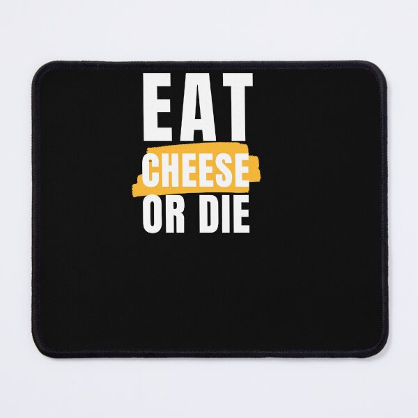 Item preview, Eat Cheese Or Die designed and sold by Ahmed Feki.