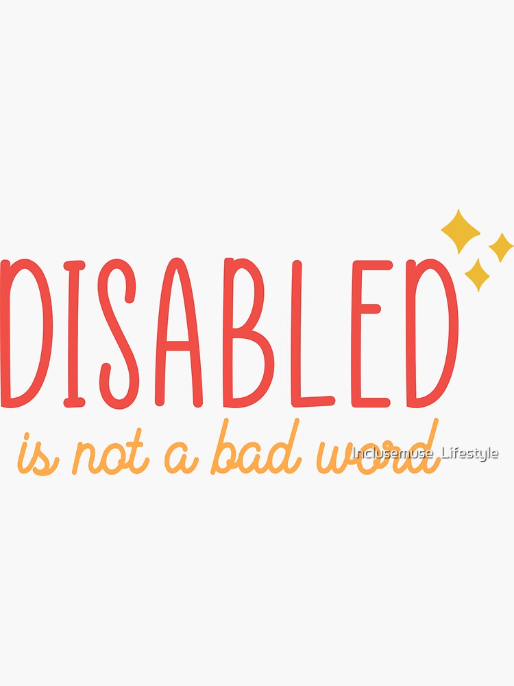 "Disabled is not a bad word" Sticker for Sale by Muniquesg Redbubble