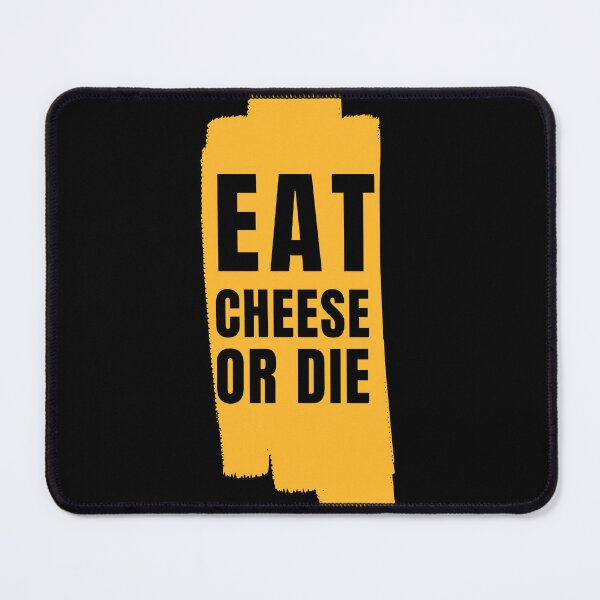 Item preview, Eat Cheese Or Die designed and sold by Ahmed Feki.