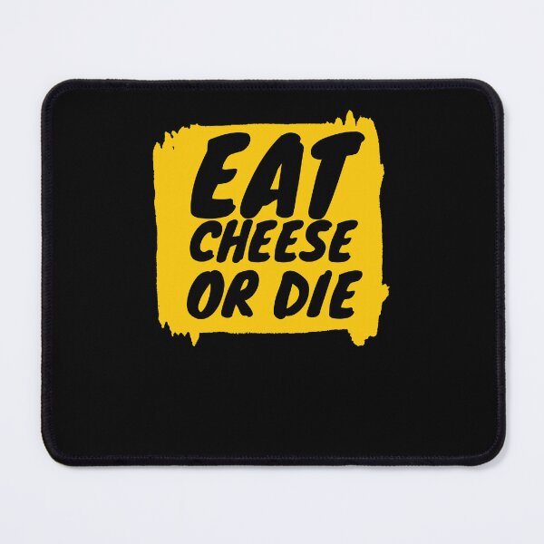 Item preview, Eat Cheese Or Die designed and sold by Ahmed Feki.