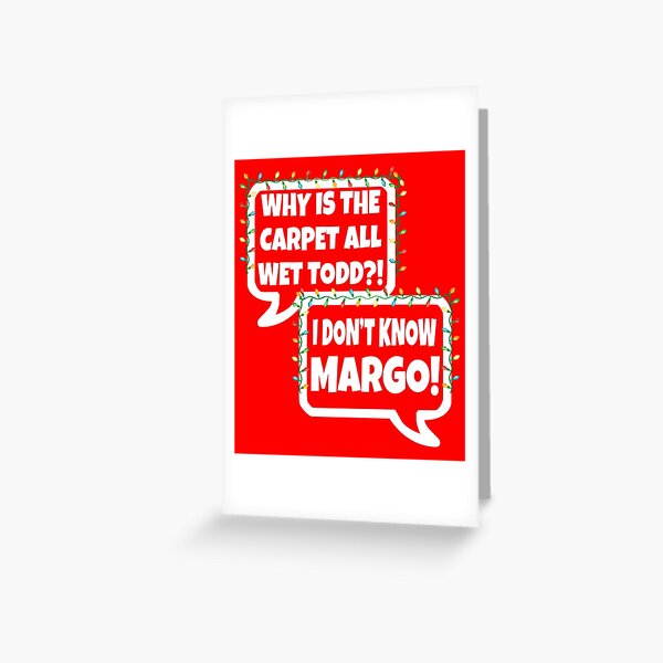 Aperçu de l'œuvre Pourquoi le tapis est-il tout mouillé Todd ? Je ne connais pas Margo ! Citations de vacances de Noël créée et vendue par Christmas-Tees.