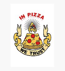 In Pizza We Trust Photographic Print