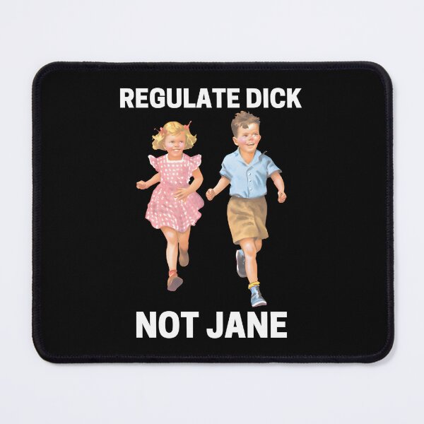 Item preview, Regulate Dick Not Jane designed and sold by Big Twelve.