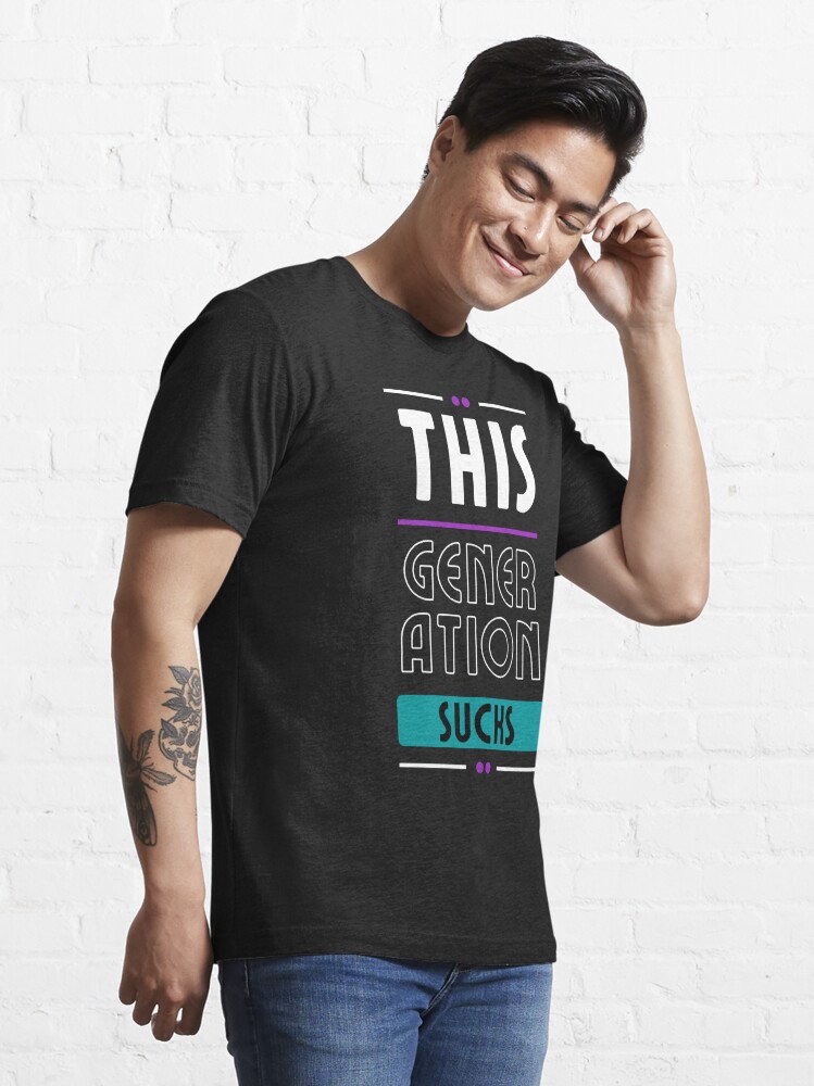 This Generation Sucks" Essential T-Shirt for by NY Pride | Redbubble