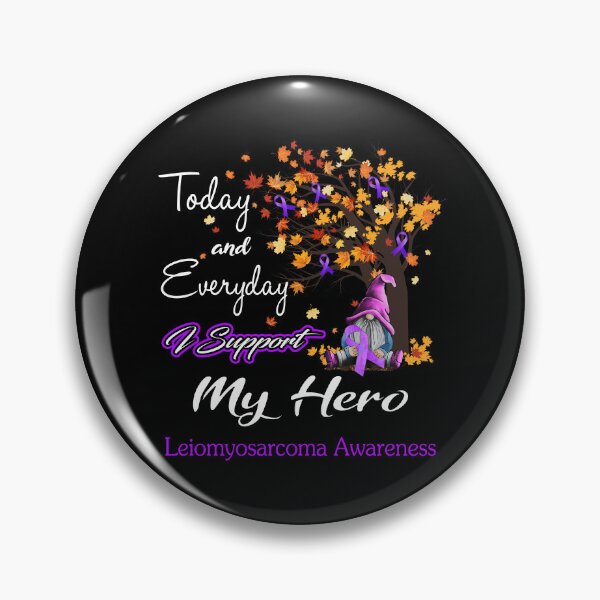 Item preview, Leiomyosarcoma Awareness - Today and Everyday i support My Hero designed and sold by Aaron309.