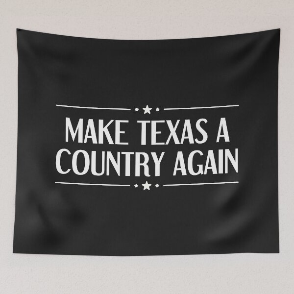 Item preview, MAKE TEXAS A COUNTRY AGAIN designed and sold by dmbdana.