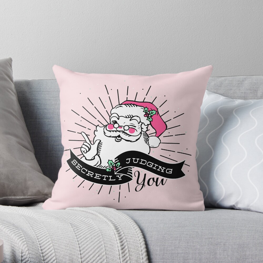 Santa is Secretly Judging You Throw Pillow