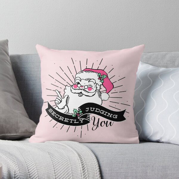 Santa is Secretly Judging You Throw Pillow