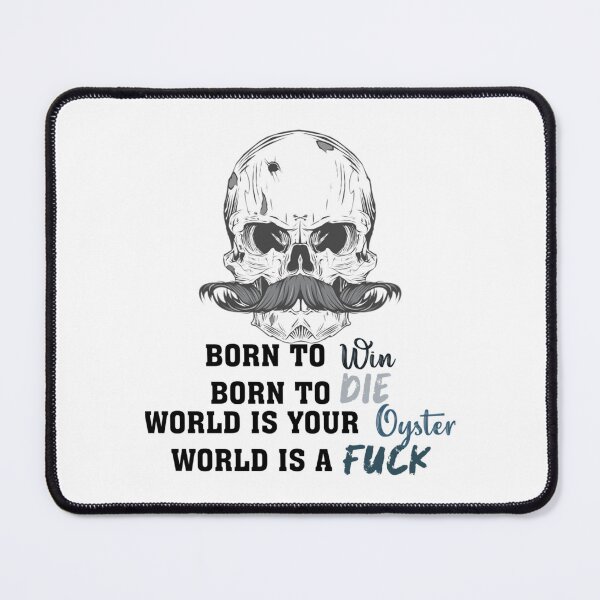 Item preview, Born to Die to Win World is a Fuck World a your oyster designed and sold by MugGalleriesa.