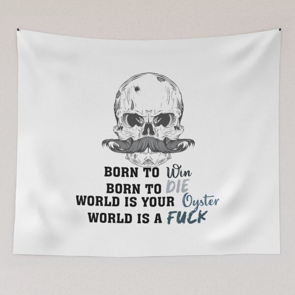 Item preview, Born to Die to Win World is a Fuck World a your oyster       designed and sold by MugGalleriesa.