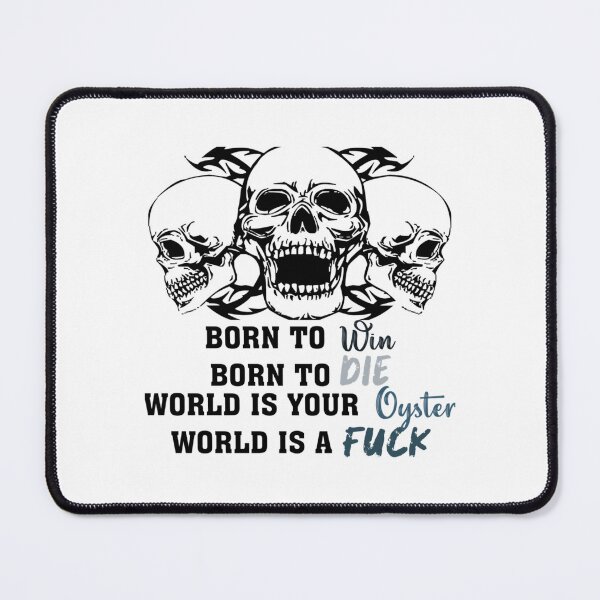 Item preview, Born to Die to Win World is a Fuck World a your oyster designed and sold by MugGalleriesa.