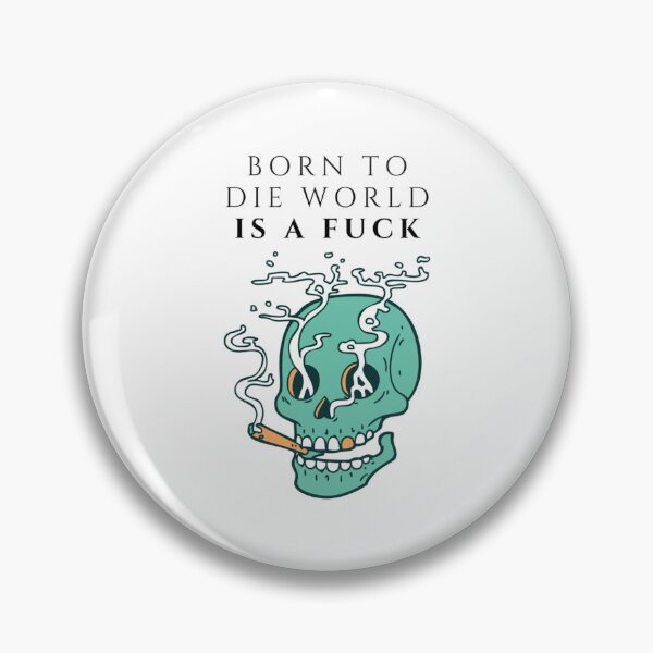 Artikelvorschau, Born to Die World ist ein Fick entworfen und verkauft von MugGalleriesa.
