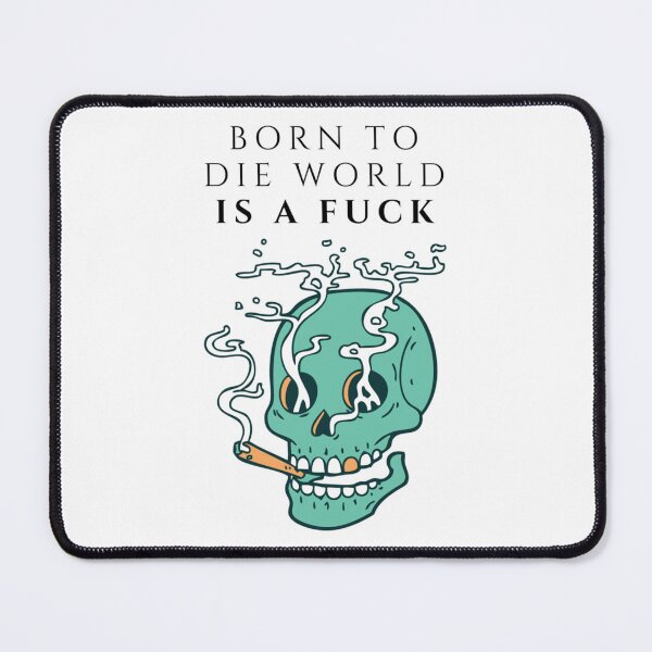 Item preview, Born To Die World Is A Fuck designed and sold by MugGalleriesa.