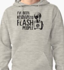 I've Been Known To Flash People Pullover Hoodie