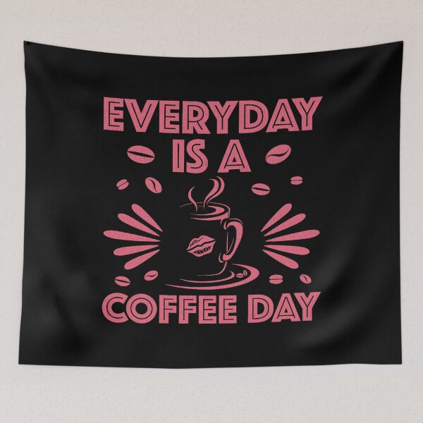 Item preview, Everyday Is A Coffee Day designed and sold by Janetcampbell21.