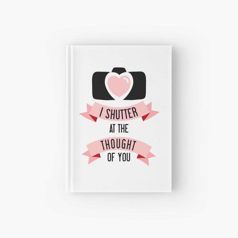 I Shutter At The Thought Of You Spiral Notebook By Amygrace Redbubble