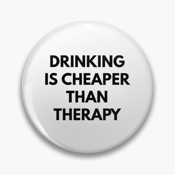 Item preview, Drinking Is Cheaper Than Therapy designed and sold by Earthshaker-art.