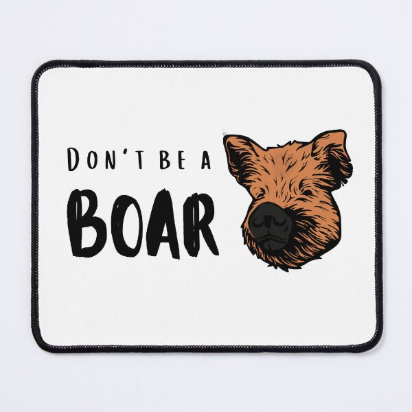 Item preview, Don't Be A Boar (Color) designed and sold by GlacierViewFarm.