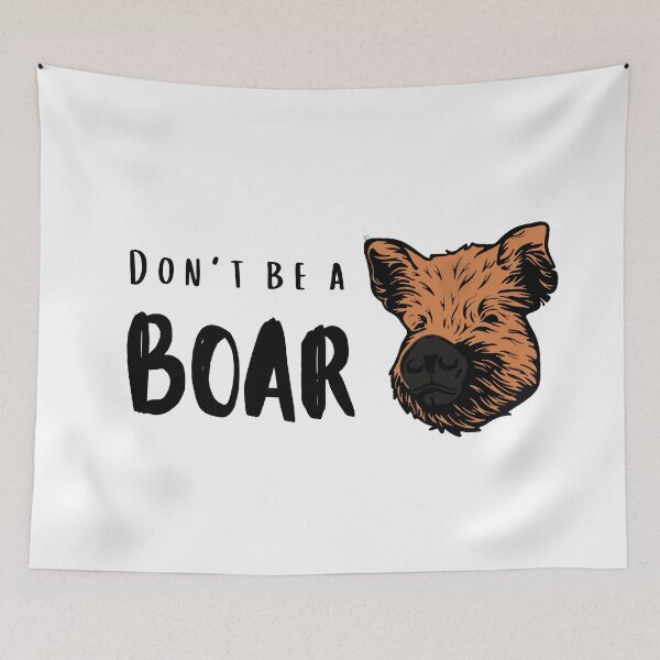 Item preview, Don't Be A Boar (Color) designed and sold by GlacierViewFarm.
