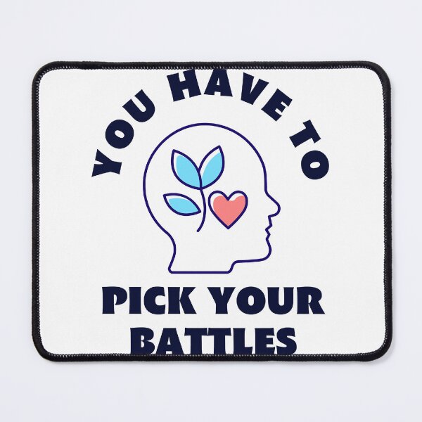 Item preview, you have to pick your battles. designed and sold by JhnbBoutiquez.