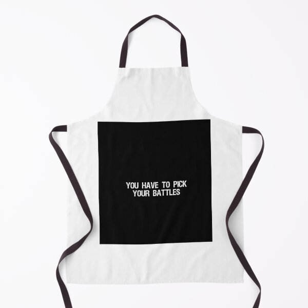 Item preview, You Have To Pick Your Battles designed and sold by JhnbBoutiquez.