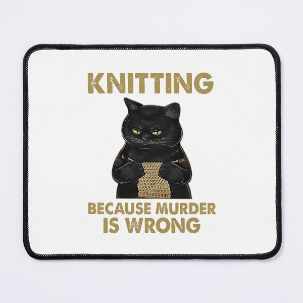 Item preview, Black Cat Lovers Knitting Because Murder Is Wrong Funny Knitter Knit Knitting Crochet Lovers  designed and sold by kotasreysq.
