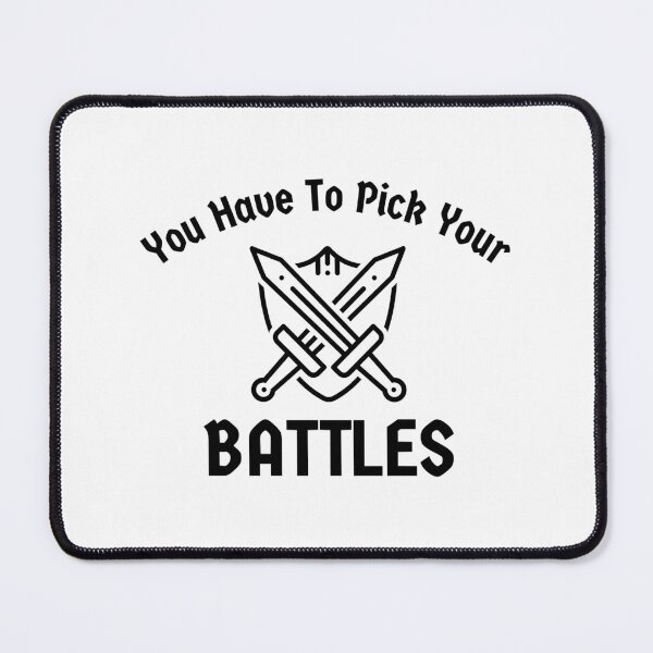 Item preview, You Have To Pick Your Battles designed and sold by JhnbBoutiquez.