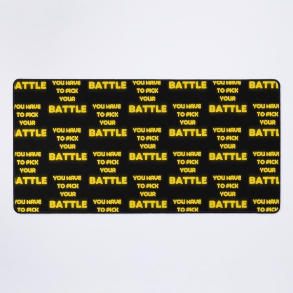 Item preview, You Have To Pick Your Battles designed and sold by JhnbBoutiquez.