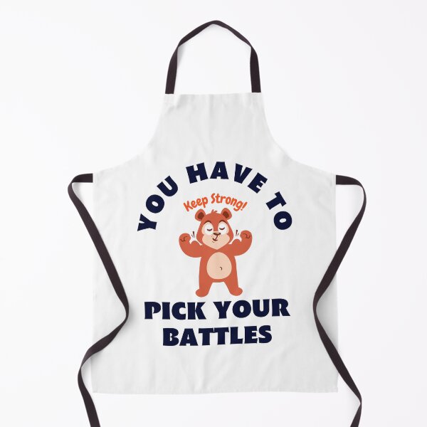 Item preview, You Have To Pick Your Battles designed and sold by JhnbBoutiquez.