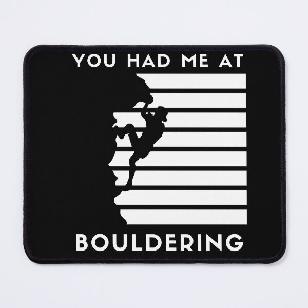 Item preview, Boy, You Had Me At Bouldering. Funny Bouldering designed and sold by Boulder Design Co.