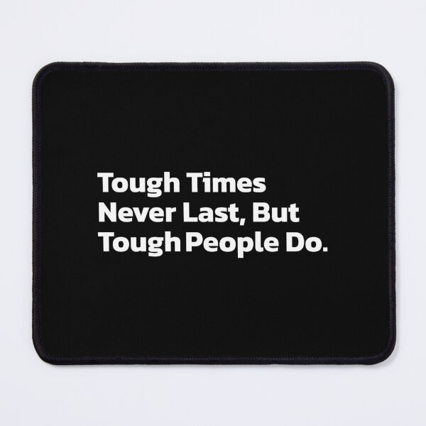 Item preview, Tough Times Never Last, But Tough People Do. designed and sold by Quote a Passage.