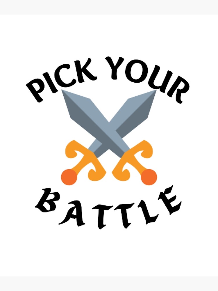 "Pick Your Battle Themed Design" Poster for Sale by CreativeHub4